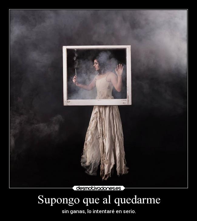 Supongo que al quedarme -