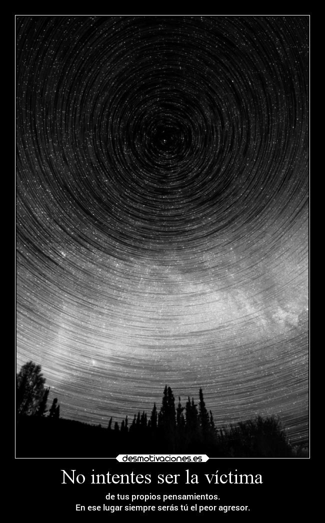 No intentes ser la víctima -