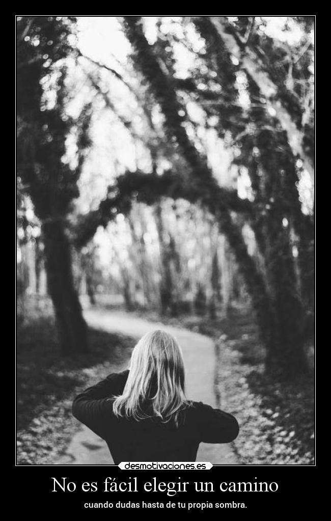 No es fácil elegir un camino -