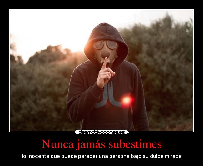 Nunca jamás subestimes - lo inocente que puede parecer una persona bajo su dulce mirada