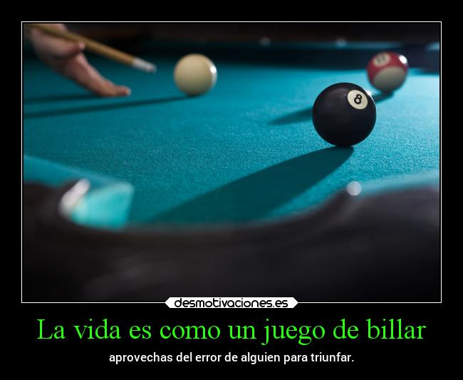 La vida es como un juego de billar - 