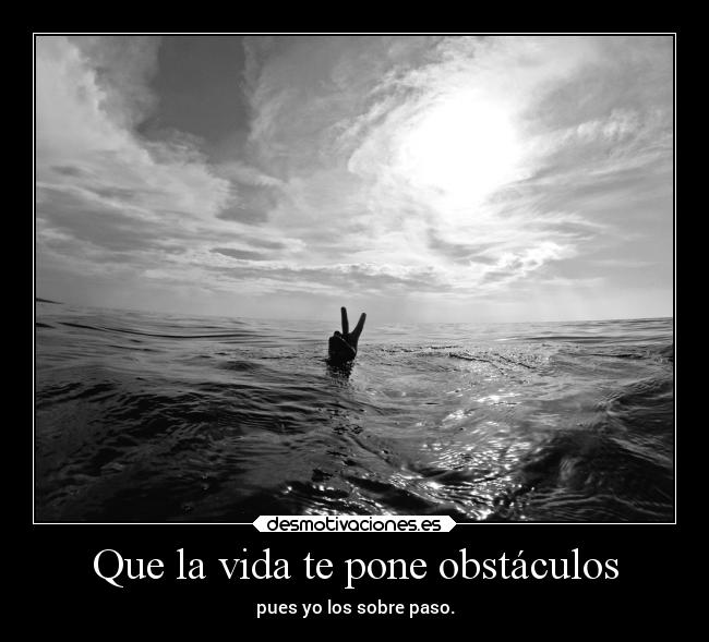 carteles vida obstaculos obstaculos vida confianza poder hacer voluntad puedes desmotivaciones
