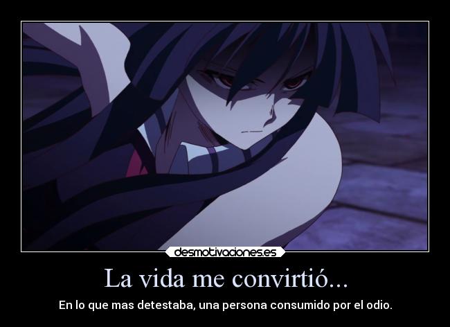 carteles vida vida odio sentimientos akamegakill akame desmotivaciones