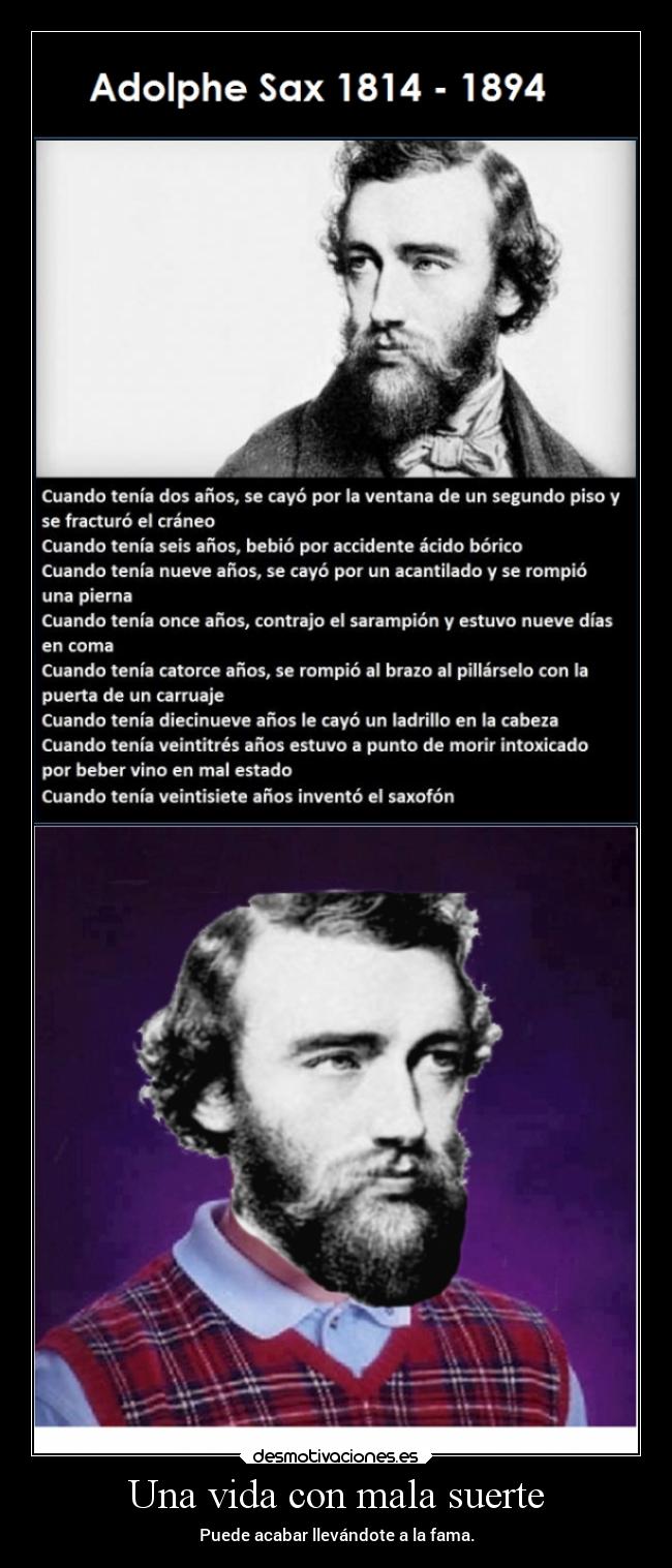 Una vida con mala suerte - Puede acabar llevándote a la fama.