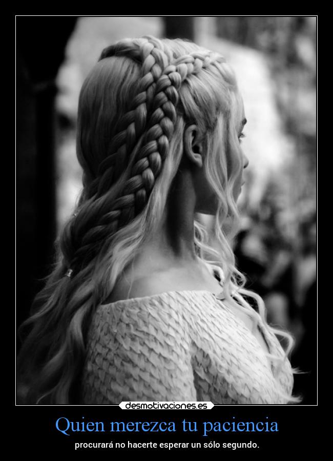 Quien merezca tu paciencia -