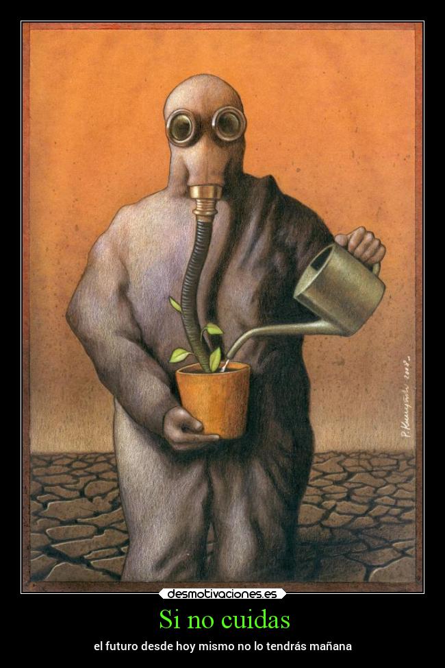 Si no cuidas - el futuro desde hoy mismo no lo tendrás mañana