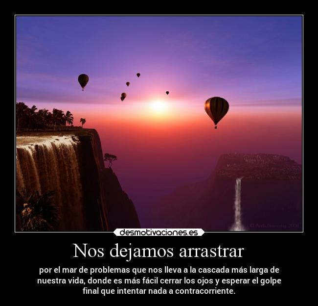 Nos dejamos arrastrar -