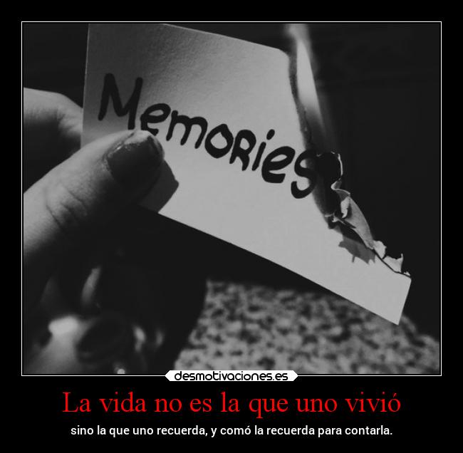 La vida no es la que uno vivió -