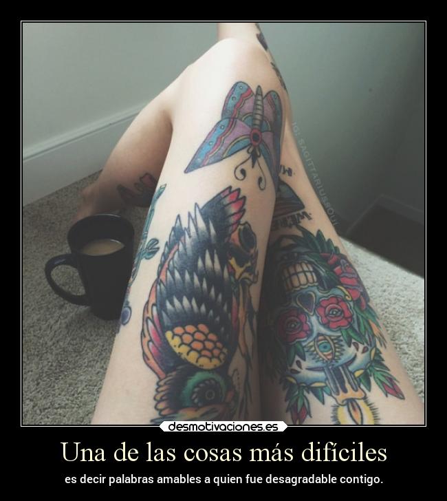 Una de las cosas más difíciles - es decir palabras amables a quien fue desagradable contigo.