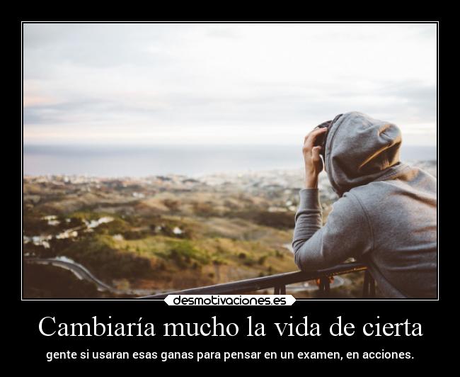 Cambiaría mucho la vida de cierta - 