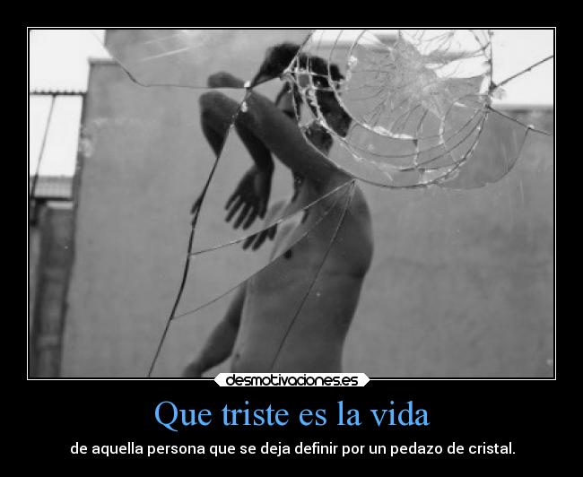 Que triste es la vida -