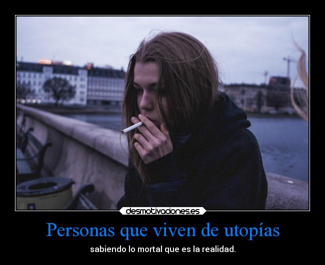 Personas que viven de utopías -