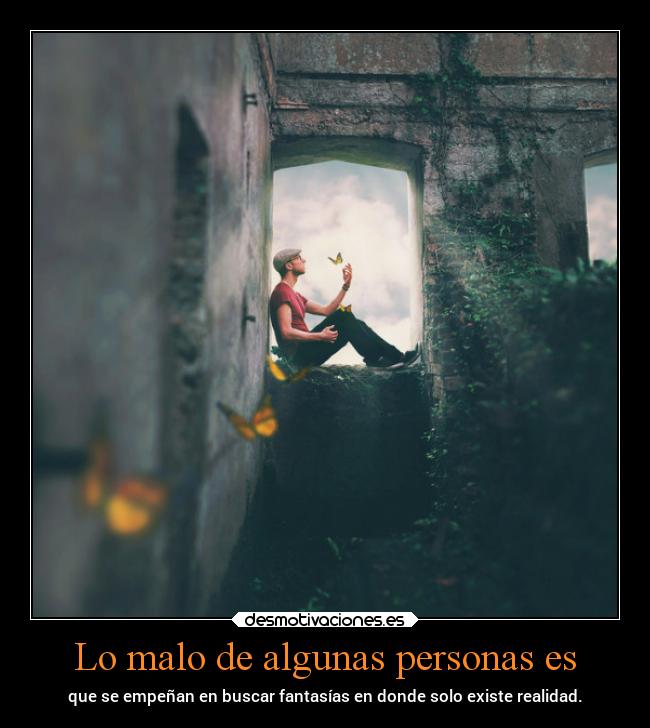 Lo malo de algunas personas es - 