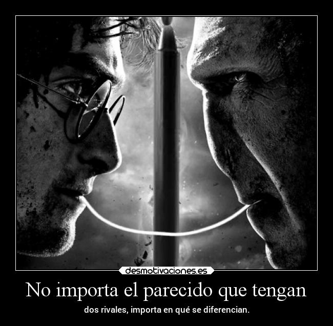 No importa el parecido que tengan - dos rivales, importa en qué se diferencian.