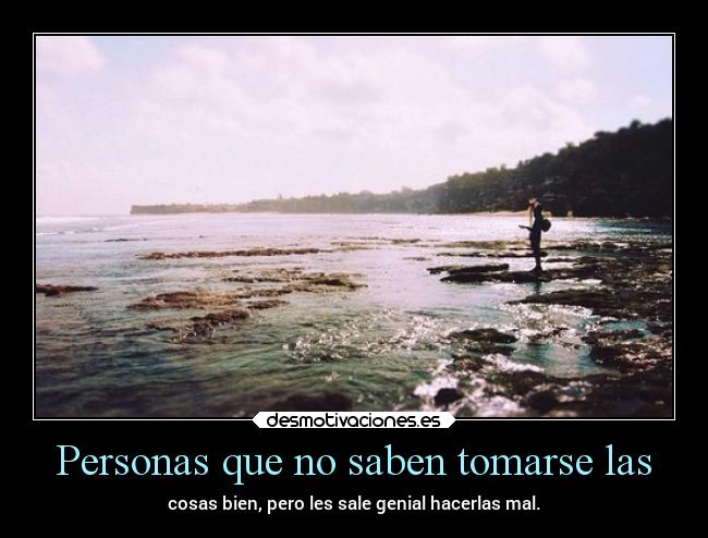 Personas que no saben tomarse las - 