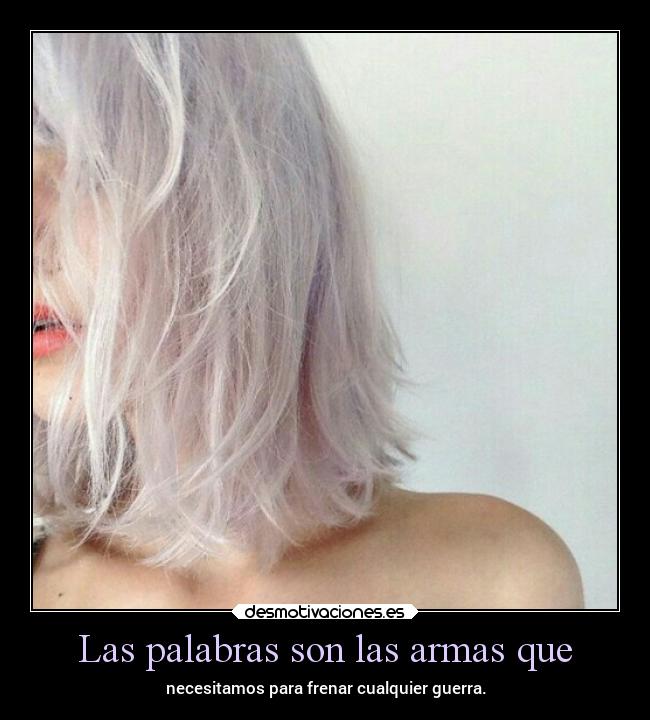 Las palabras son las armas que -