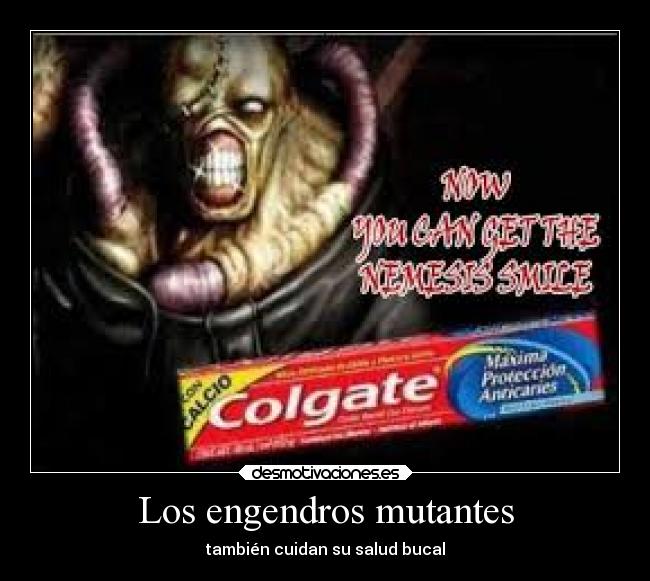 Los engendros mutantes - también cuidan su salud bucal