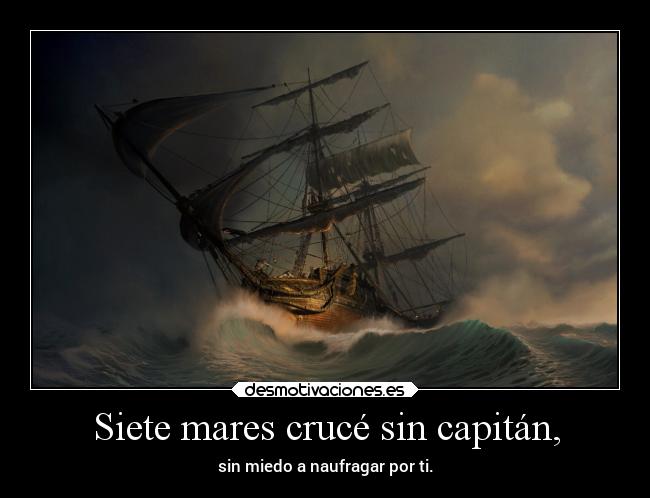 Siete mares crucé sin capitán, -