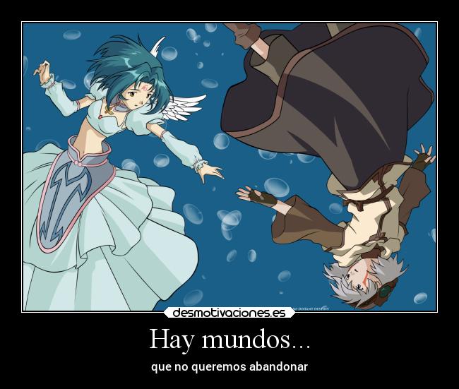 Hay mundos... - que no queremos abandonar