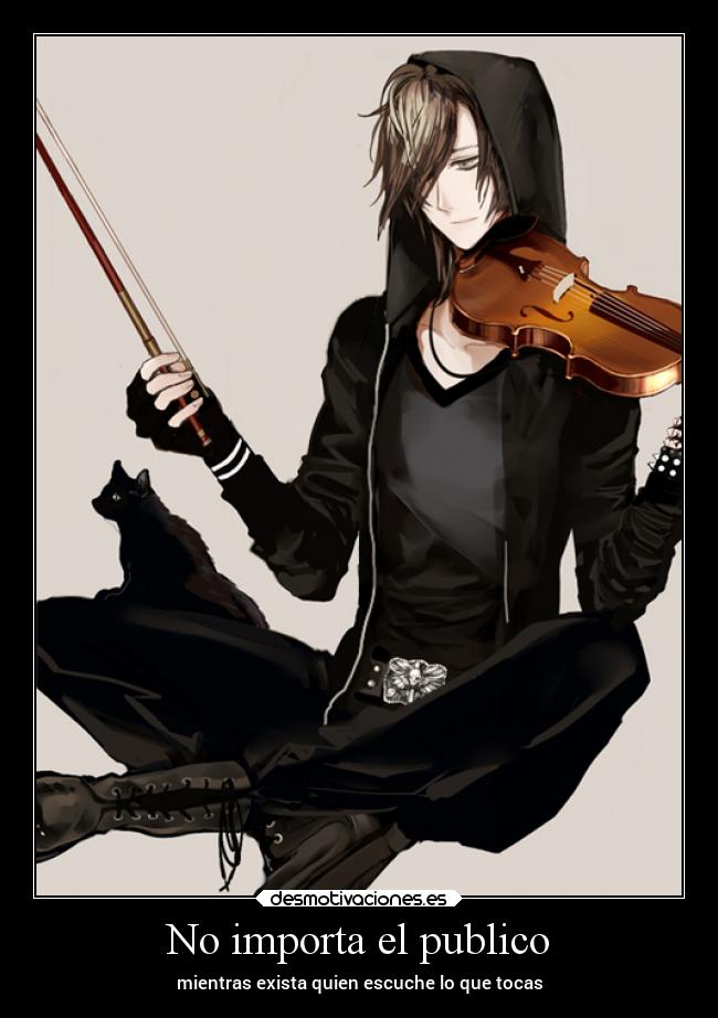 No importa el publico - mientras exista quien escuche lo que tocas