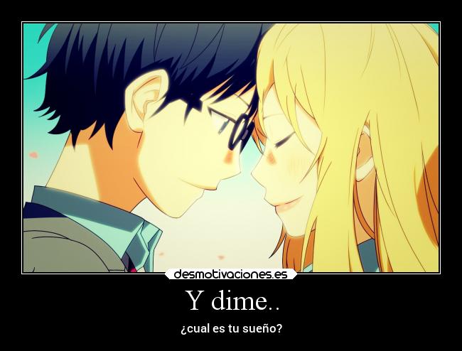 Y dime.. - ¿cual es tu sueño?