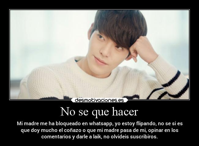 No se que hacer - Mi madre me ha bloqueado en whatsapp, yo estoy flipando, no se si es
que doy mucho el coñazo o que mi madre pasa de mi, opinar en los
comentarios y darle a laik, no olvideis suscribiros.
