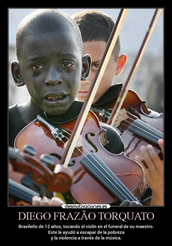 DIEGO FRAZÃO TORQUATO - Brasileño de 12 años, tocando el violín en el funeral de su maestro.
Este le ayudó a escapar de la pobreza
y la violencia a través de la música.