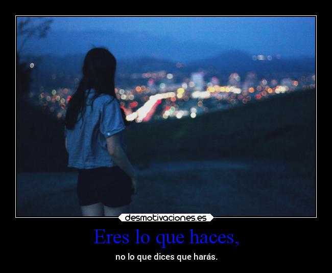 Eres lo que haces, - 