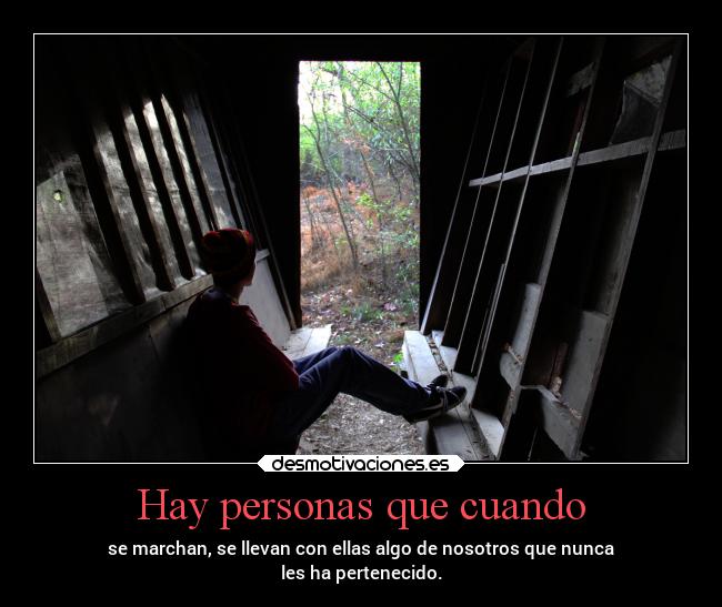 Hay personas que cuando - 