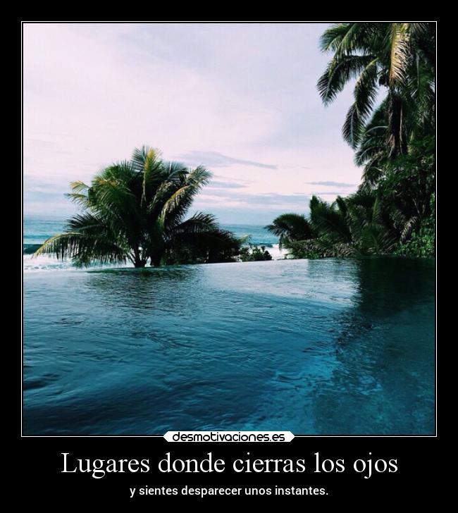 Lugares donde cierras los ojos -