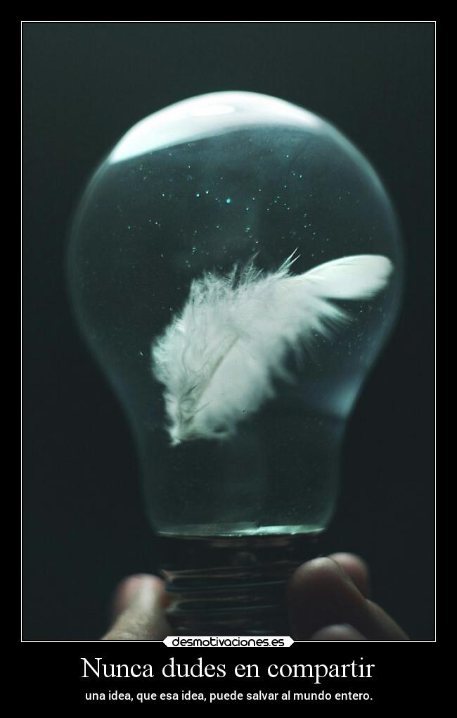 Nunca dudes en compartir -