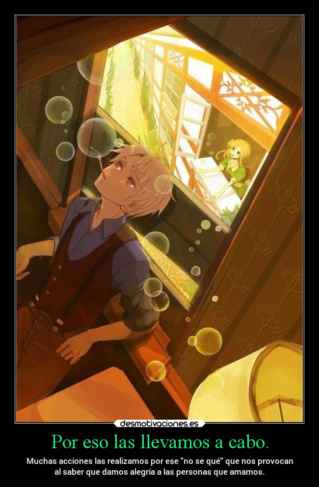 Por eso las llevamos a cabo. -