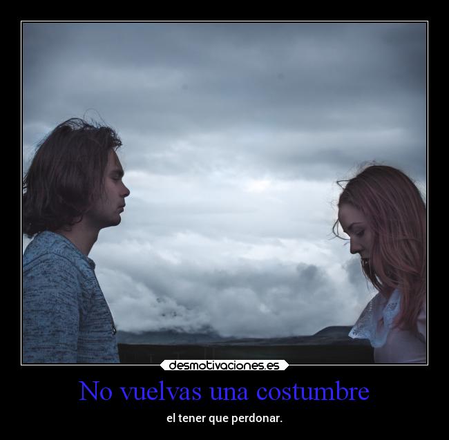 No vuelvas una costumbre -