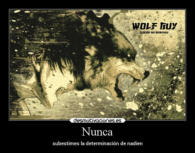 Nunca - subestimes la determinación de nadien