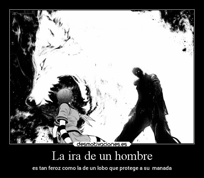 La ira de un hombre - es tan feroz como la de un lobo que protege a su manada