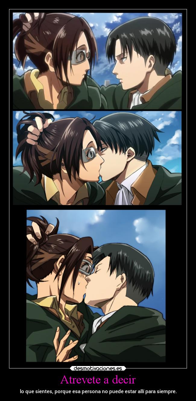 Atrevete a decir - lo que sientes, porque esa persona no puede estar allí para siempre.