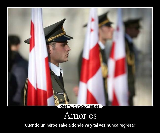 Amor es - Cuando un héroe sabe a donde va y tal vez nunca regresar