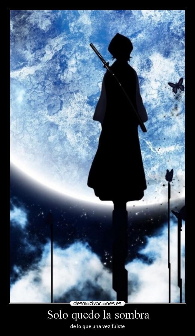 Solo quedo la sombra - de lo que una vez fuiste