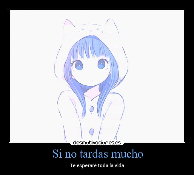 Si no tardas mucho - 