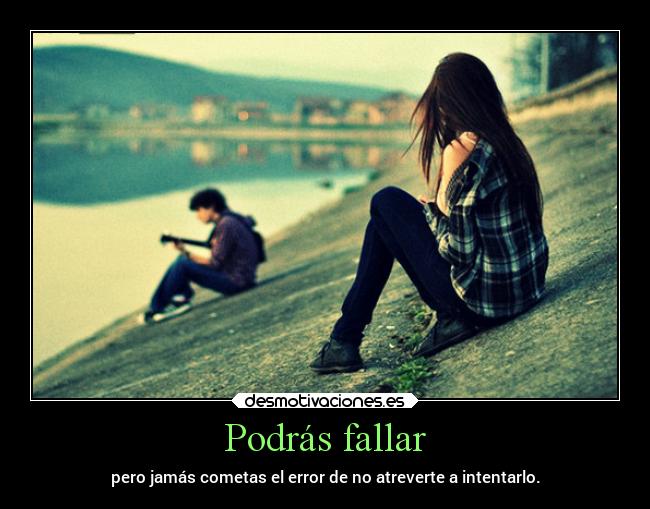 Podrás fallar -
