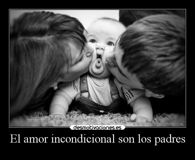 El amor incondicional son los padres - 