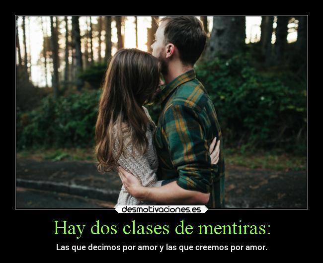 Hay dos clases de mentiras: -