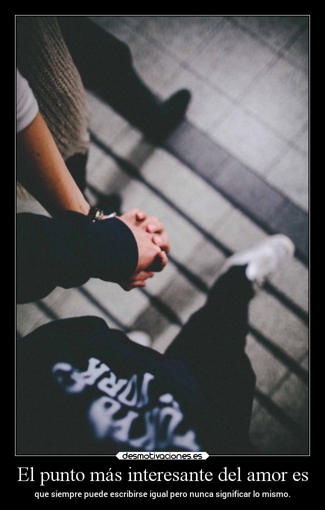 El punto más interesante del amor es -