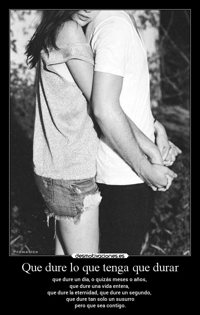 Que dure lo que tenga que durar - 
