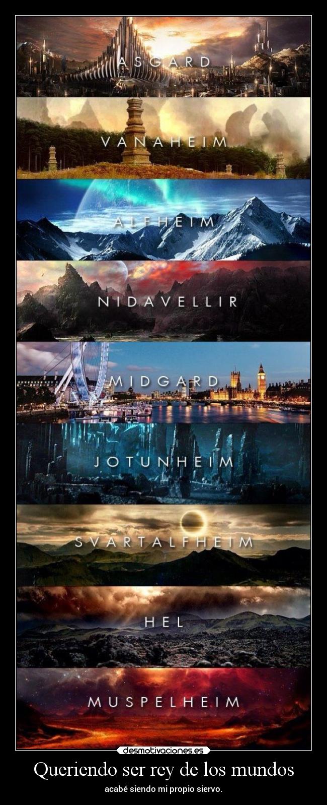 Queriendo ser rey de los mundos - acabé siendo mi propio siervo.