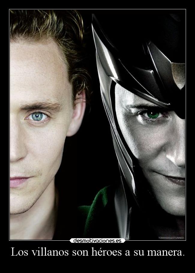 Los villanos son héroes a su manera. - 