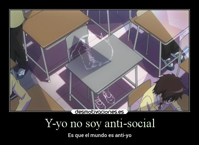 Y-yo no soy anti-social - 