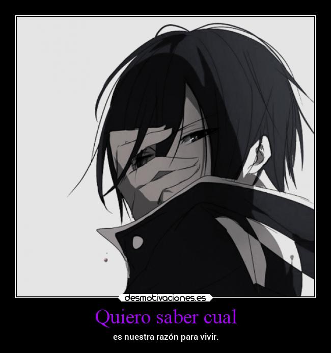 Quiero saber cual - es nuestra razón para vivir.