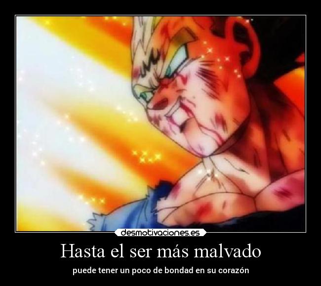 Hasta el ser más malvado - puede tener un poco de bondad en su corazón