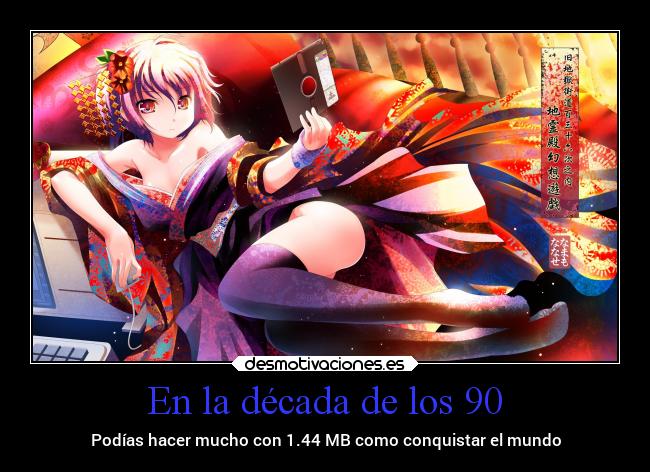 En la década de los 90 - Podías hacer mucho con 1.44 MB como conquistar el mundo